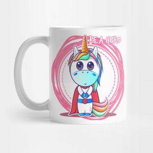 Be a hero unicorn Mug